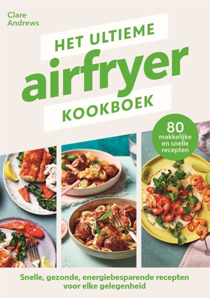 Het ultieme airfryer kookboek - beste airfryer kookboek 2023